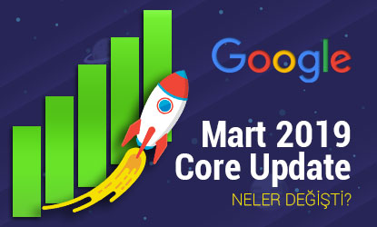 Google Florida 2.0 Mart 2019 Core Güncellemesi İle Neler Değişti?