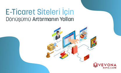 E-Ticaret Sitelerinde Dönüşümü Arttırmanın 20 Yolu